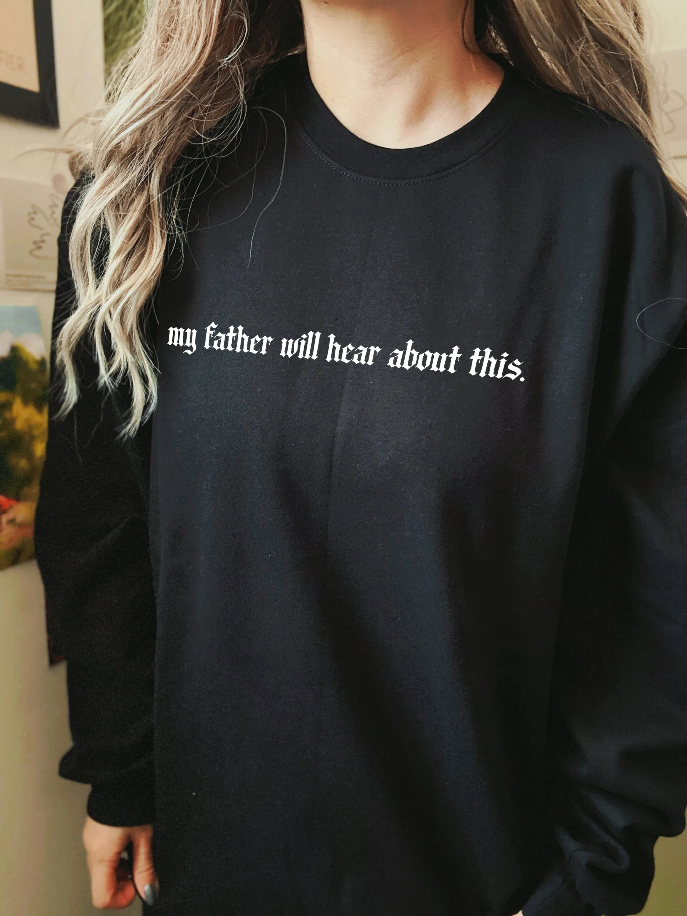 My Father Will Hear About This Crewneck Sweatshirt