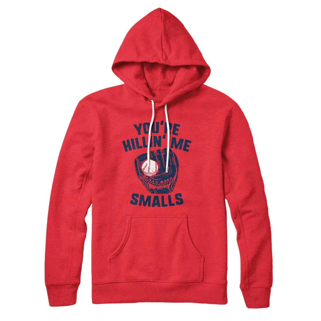 You're Killin' Me Smalls Hoodie