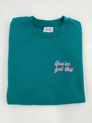 You've Got This Sweatshirt or Hoodie
